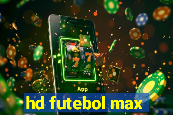 hd futebol max